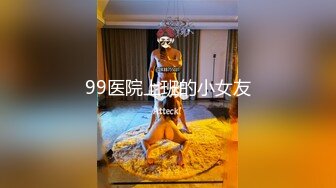 STP13460 台湾SWAG 『希希』情人节限定剧情 新娘婚礼当日趁新郎不在偷腥旧情人 啪啪千百回