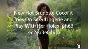 New Hot Brunette CocoFit Tries On Sexy Lingerie and Play With Her Holes (ph634c2ea3e0496)