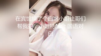 【新片速遞】&nbsp;&nbsp;❤G罩杯巨乳，死库水大奶呼之欲出，扒开内裤跳蛋震，奶子又白又大，翘起肥臀，跳蛋震动很舒服[580MB/MP4/01:18:36]