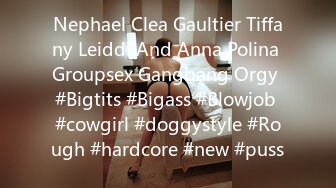 Nephael Clea Gaultier Tiffany Leiddi And Anna Polina Groupsex Gangbang Orgy #Bigtits #Bigass #Blowjob #cowgirl #doggystyle #Rough #hardcore #new #puss