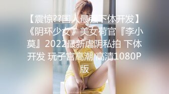 极品骚女【爱我爸爸】最新SM啪啪拳交私拍，超大道具双开自慰啪啪，无码全脸口交，狐狸精颜值