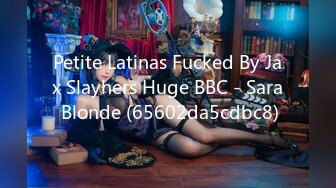 Petite Latinas Fucked By Jax Slayhers Huge BBC - Sara Blonde (65602da5cdbc8)