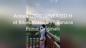 Antara (2020) UNRATED Hot Bikini Video Б─⌠ BananaPrime Originals