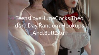 TeensLoveHugeCocks.Theodora.Day.Random.Hookups.And.Butt.Stuff