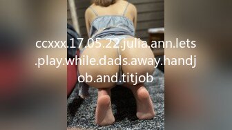 ccxxx.17.05.22.julia.ann.lets.play.while.dads.away.handjob.and.titjob