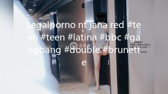 Legalporno nt jana red #teen #teen #latina #bbc #gangbang #double #brunette